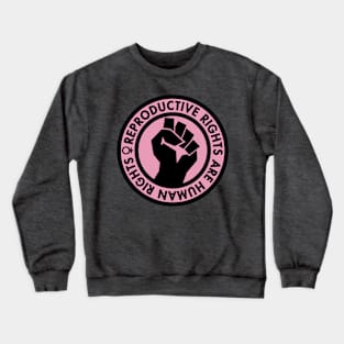 Reproductive Rights are Human Rights (pink) Crewneck Sweatshirt